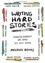 Writing Hard Stories: Celebrated Memoirists Who Shaped Art From Trauma