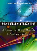 X-Ray Characterization Of Nanostructured Energy Materials By Synchrotron Radiation Ed. By Mehdi Khodaei And Luca Petaccia