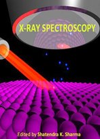 X-Ray Spectroscopy Ed. By Shatendra K. Sharma