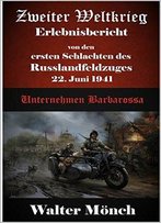 Zweiter Weltkrieg Erlebnisbericht Von Den Ersten Schlachten Des Russlandfeldzuges 22. Juni 1941: Unternehmen Barbarossa