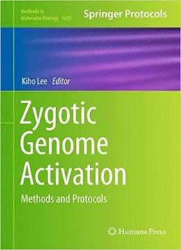Zygotic Genome Activation: Methods And Protocols