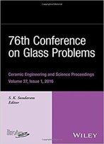 76th Conference On Glass Problems: Ceramic Engineering And Science Proceedings, Volume 37, Issue 1