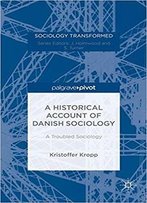 A Historical Account Of Danish Sociology: A Troubled Sociology