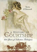 A History Of Courtship: 800 Years Of Seduction Techniques