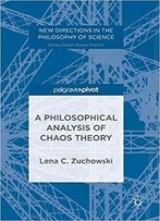 A Philosophical Analysis Of Chaos Theory