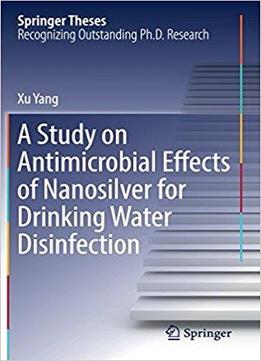 A Study On Antimicrobial Effects Of Nanosilver For Drinking Water Disinfection