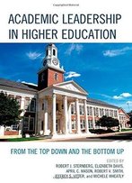 Academic Leadership In Higher Education: From The Top Down And The Bottom Up