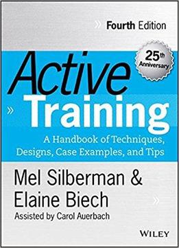 Active Training: A Handbook Of Techniques, Designs, Case Examples And Tips, 4th Edition