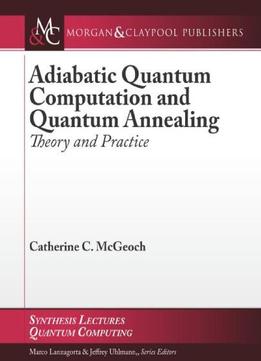 Adiabatic Quantum Computation And Quantum Annealing: Theory And Practice