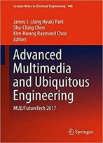 Advanced Multimedia And Ubiquitous Engineering: Mue/Futuretech 2017
