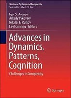 Advances In Dynamics, Patterns, Cognition: Challenges In Complexity