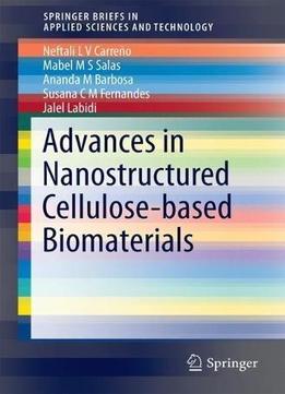 Advances In Nanostructured Cellulose-based Biomaterials (springerbriefs In Applied Sciences And Technology)