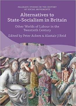 Alternatives To State-socialism In Britain