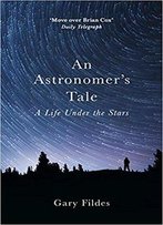 An Astronomer's Tale: A Bricklayer's Guide To The Galaxy