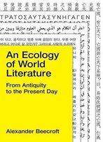 An Ecology Of World Literature: From Antiquity To The Present Day