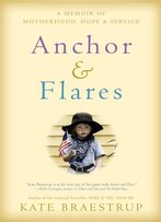 Anchor And Flares: A Memoir Of Motherhood, Hope, And Service