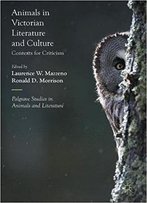 Animals In Victorian Literature And Culture: Contexts For Criticism