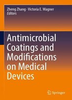 Antimicrobial Coatings And Modifications On Medical Devices