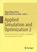 Applied Simulation And Optimization 2: New Applications In Logistics, Industrial And Aeronautical Practice