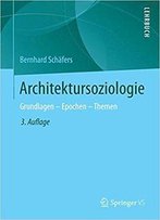 Architektursoziologie: Grundlagen - Epochen - Themen, 3.Auflage