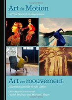 Art In Motion: Current Research In Screendance / Art En Mouvement