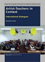 Artist-Teachers In Context: International Dialogues