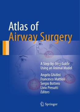 Atlas Of Airway Surgery: A Step-by-step Guide Using An Animal Model