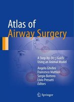 Atlas Of Airway Surgery: A Step-By-Step Guide Using An Animal Model