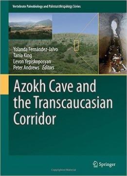 Azokh Cave And The Transcaucasian Corridor