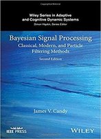 Bayesian Signal Processing: Classical, Modern, And Particle Filtering Methods, 2nd Edition