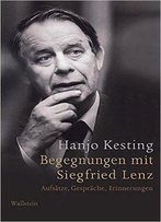 Begegnungen Mit Siegfried Lenz: Essays, Gespräche, Erinnerungen