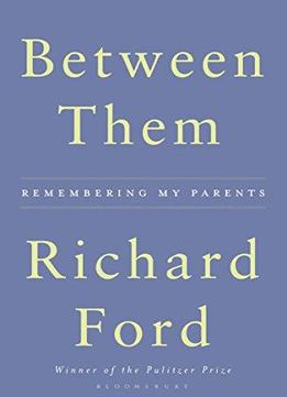 Between Them: Remembering My Parents