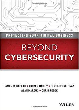 Beyond Cybersecurity: Protecting Your Digital Business