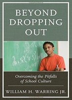 Beyond Dropping Out: Overcoming The Pitfalls Of School Culture