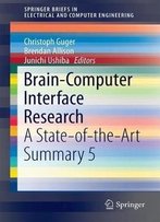 Brain-Computer Interface Research: A State-Of-The-Art Summary 5 (Springerbriefs In Electrical And Computer Engineering)