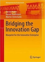 Bridging The Innovation Gap: Blueprint For The Innovative Enterprise