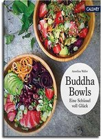 Buddha Bowls: Eine Schüssel Voller Glück