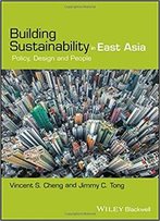 Building Sustainability In East Asia: Policy, Design And People