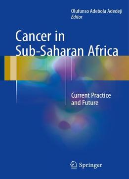 Cancer In Sub-saharan Africa: Current Practice And Future