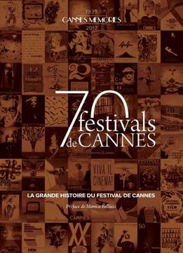 Cannes Memories - La Grande Histoire Du Festival De Cannes (1939-2017)