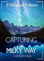 Capturing The Milky Way: Photography Guide