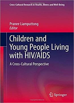 Children And Young People Living With Hiv/aids: A Cross-cultural Perspective