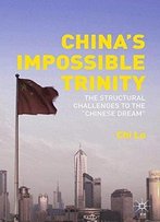 China’S Impossible Trinity: The Structural Challenges To The “Chinese Dream”