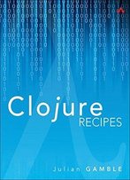 Clojure Recipes (Developer's Library)