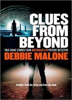Clues From Beyond: True Crime Stories From Australia's #1 Psychic Detective