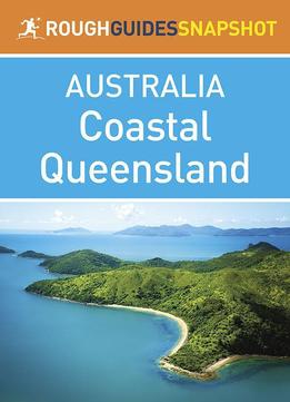 Coastal Queensland: Rough Guides Snapshots Australia