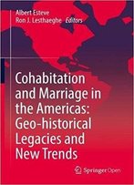 Cohabitation And Marriage In The Americas: Geo-Historical Legacies And New Trends