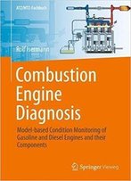 Combustion Engine Diagnosis: Model-Based Condition Monitoring Of Gasoline And Diesel Engines And Their Components