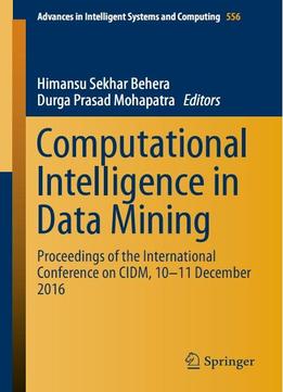 Computational Intelligence In Data Mining: Proceedings Of The International Conference On Cidm, 10-11 December 2016