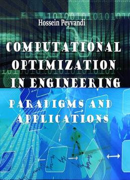 Computational Optimization In Engineering: Paradigms And Applications Ed. By Hossein Peyvandi